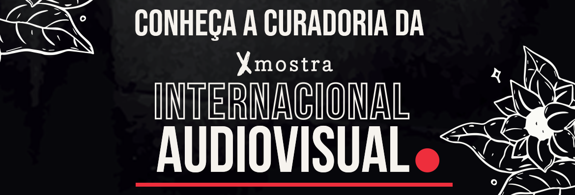 Conheça a curadoria da X Mostra Internacional Audiovisual Curta O Gênero